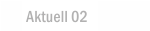 Aktuelles Projekt 02